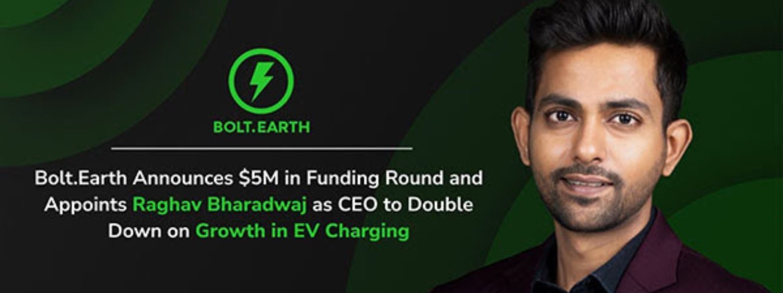 Bolt.Earth Secures $5 Million Funding, Appoints Raghav Bharadwaj as CEO to Drive EV Charging Growth