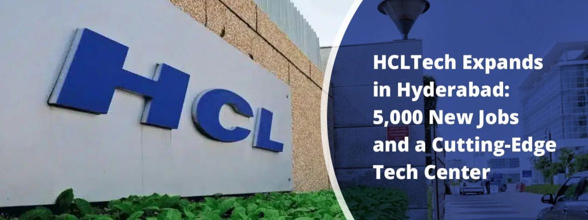 The startups news-HCLTech Opens New 5,000 Capacity Delivery Center in Hyderabad- HCL