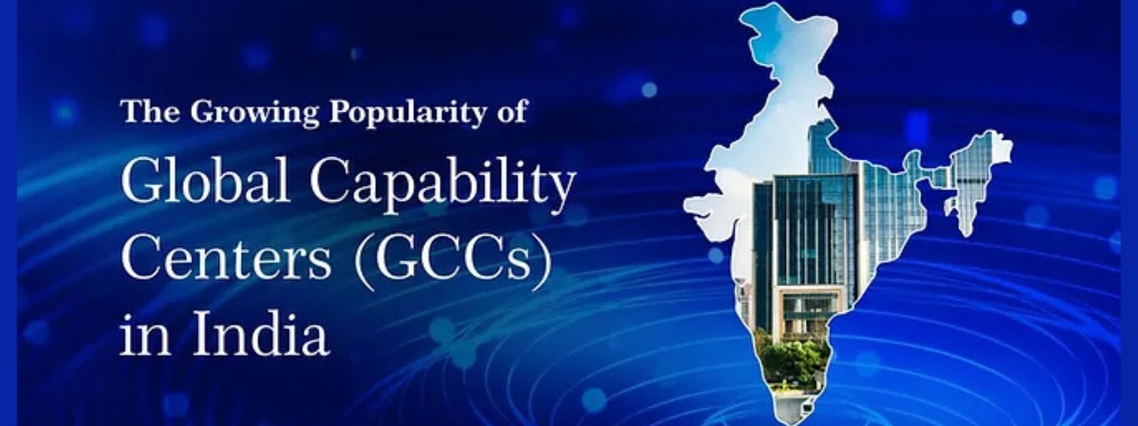 Global Capability Centres in India to Generate Over 4 Lakh Jobs in 2024