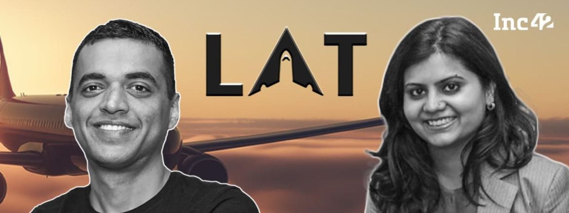 the startups news-LAT Aerospace: Zomato CEO Deepinder Goyal, Ex-COO Surobhi Das Launch Aviation Startup with $20M Investment.-LAT Aerospace