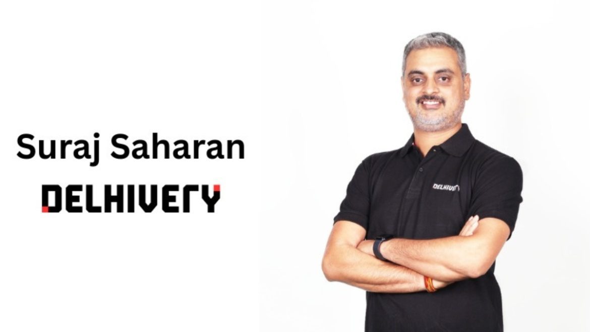 The Startups News- Delhivery Co-founder Suraj Saharan Named Whole-Time Director- Startup news