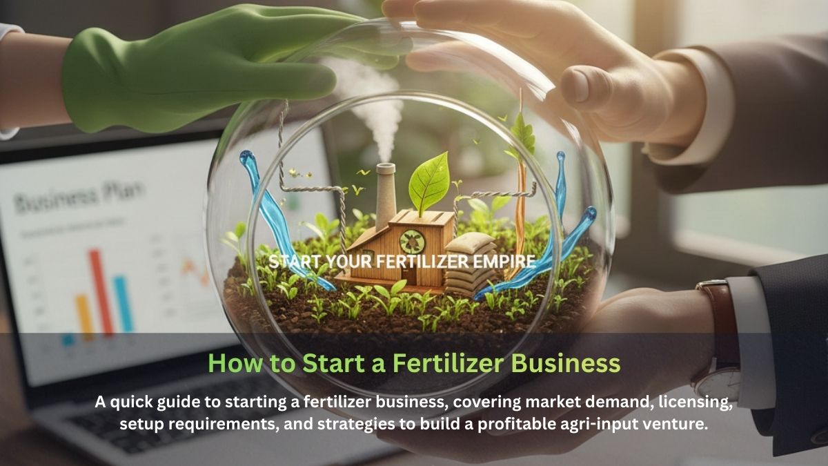 How to Start a Fertilizer Business