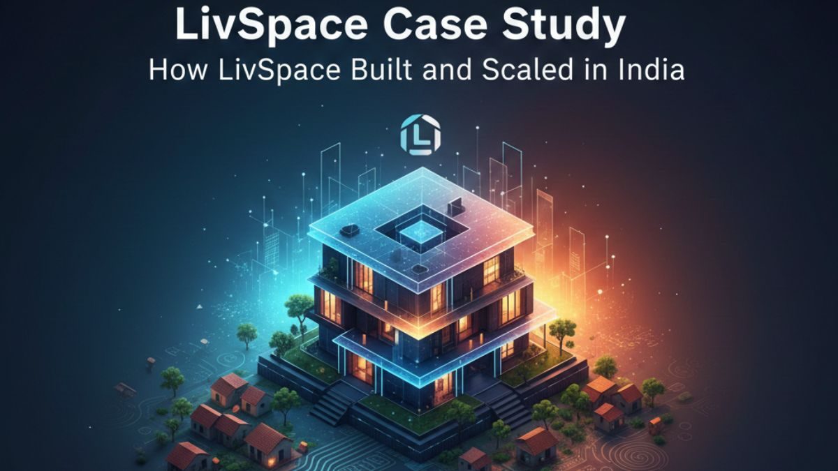 LivSpace Case Study: How LivSpace Built and Scaled in India