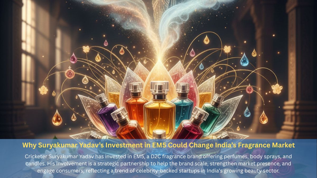 Why Suryakumar Yadav’s Investment in EM5 Could Change India’s Fragrance Market