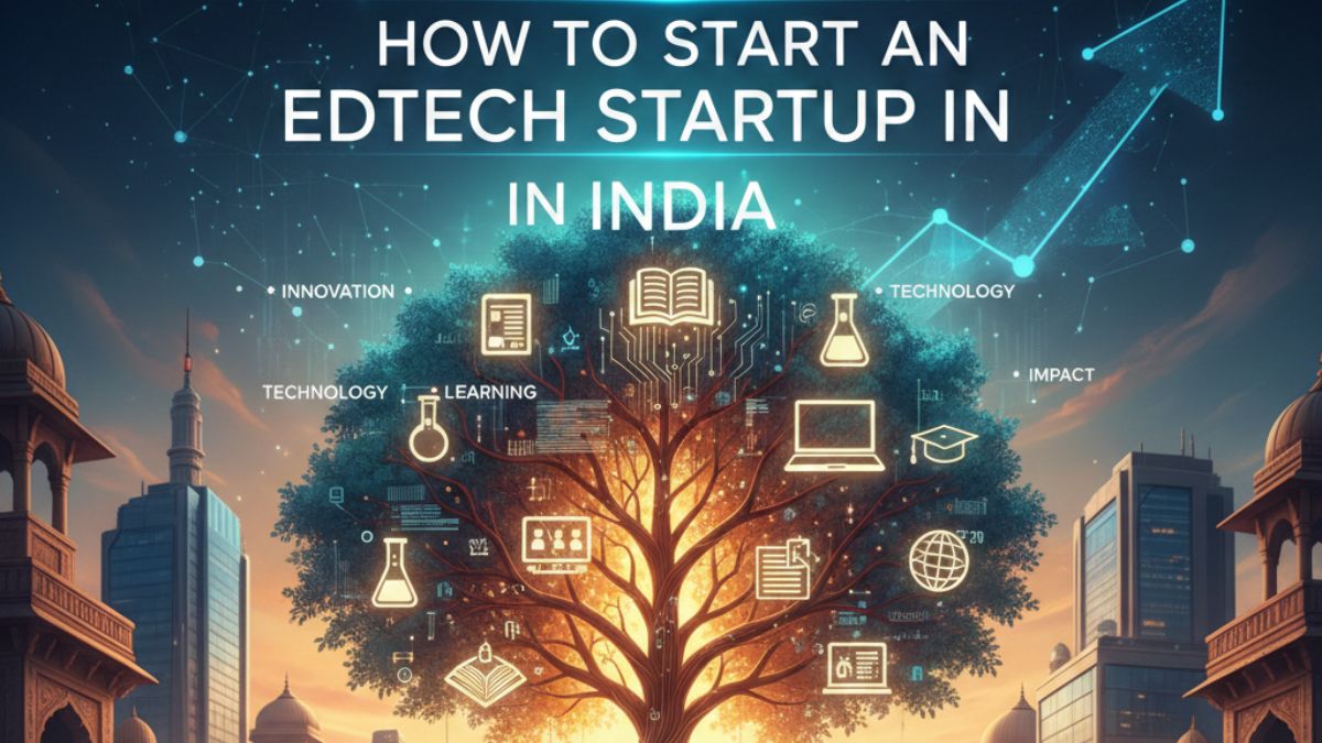 How to Start an Edtech Startup in India