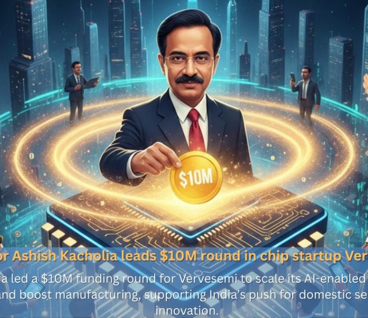 Investor Ashish Kacholia leads $10M round in chip startup Vervesemi