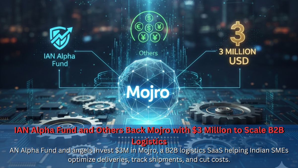 IAN Alpha Fund and Others Back Mojro with $3 Million to Scale B2B Logistics
