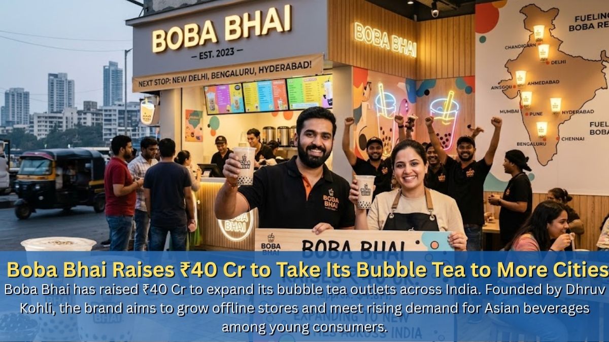 Boba Bhai Raises ₹40 Cr to Take Its Bubble Tea to More Cities
