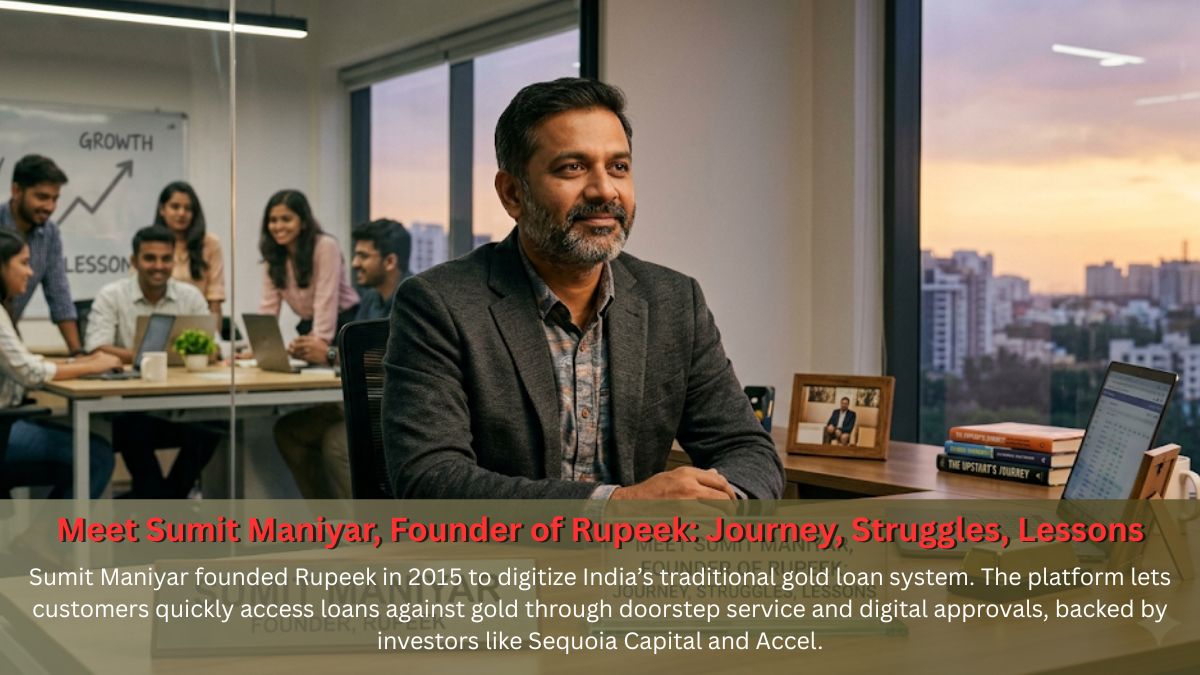Meet Sumit Maniyar, Founder of Rupeek: Journey, Struggles, Lessons