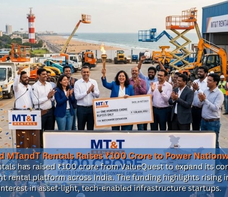 Chennai-Based MTandT Rentals Raises ₹100 Crore to Power Nationwide Expansion