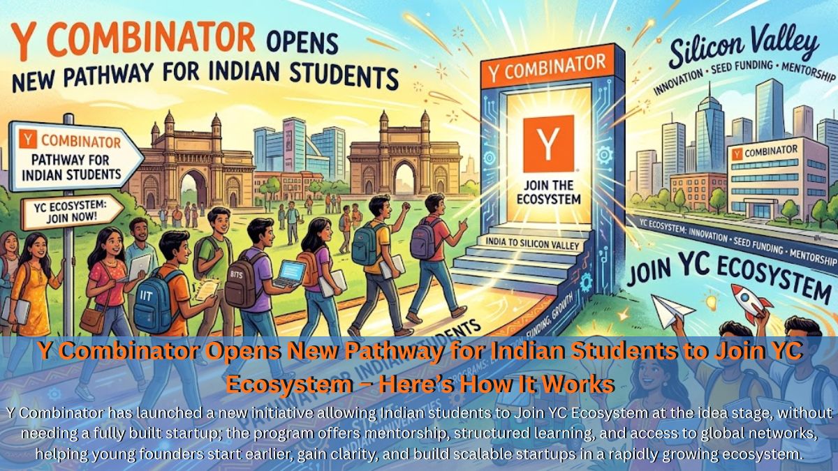 Y Combinator Opens New Pathway for Indian Students to Join YC Ecosystem – Here’s How It Works