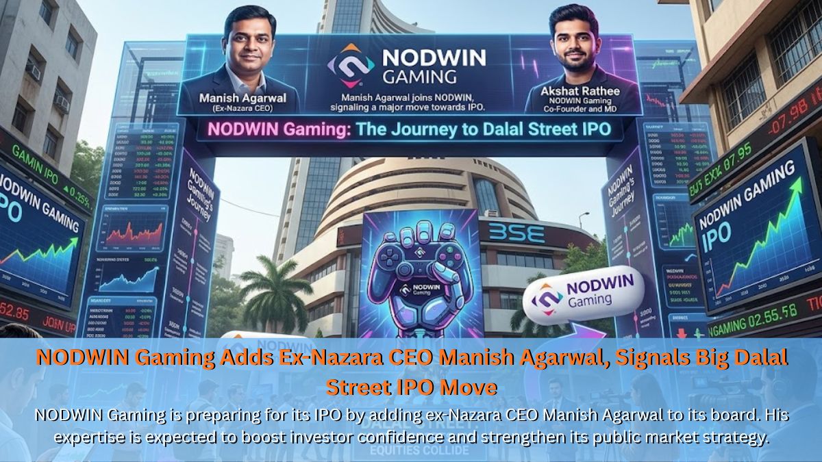 NODWIN Gaming Adds Ex-Nazara CEO Manish Agarwal, Signals Big Dalal Street IPO Move