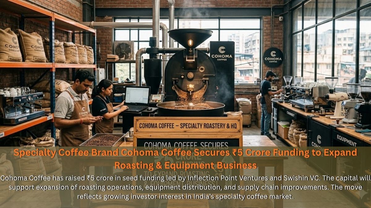 Specialty Coffee Brand Cohoma Coffee Secures ₹5 Crore Funding to Expand Roasting & Equipment Business