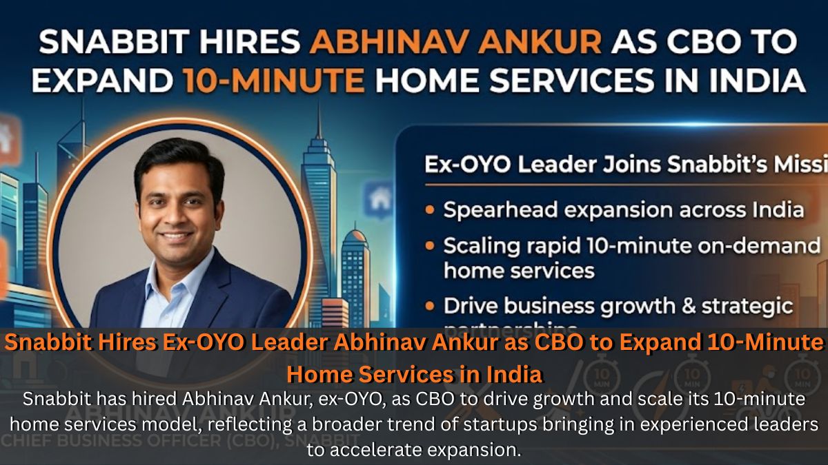 Snabbit Hires Ex-OYO Leader Abhinav Ankur as CBO to Expand 10-Minute Home Services in India